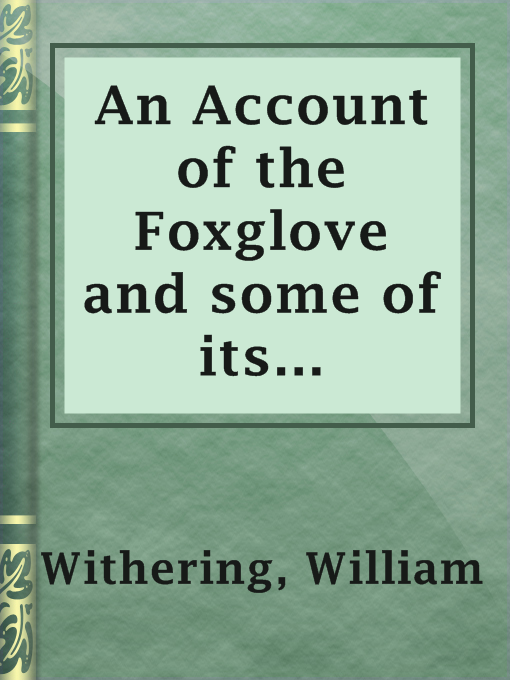 Title details for An Account of the Foxglove and some of its Medical Uses by William Withering - Available